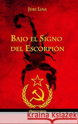 Bajo el Signo del Escorpión: El ascenso y la caída del Imperio Soviético Jüri Lina 9781913890476 Omnia Veritas Ltd
