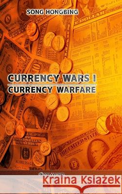 Currency Wars I: Currency Warfare Song Hongbing 9781913890636