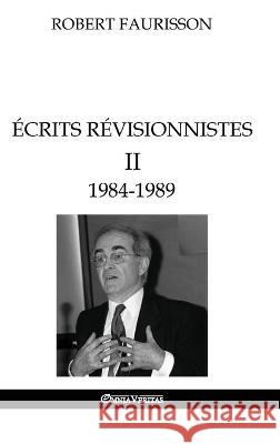 Écrits révisionnistes II - 1984-1989 Faurisson, Robert 9781913890704 Omnia Veritas Ltd