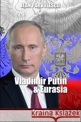 Vladimir Putin & Eurasia Jean Parvulesco 9781913890759 Omnia Veritas Ltd