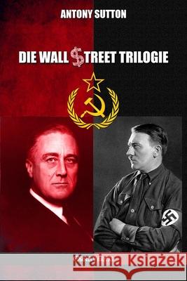 Die Wall Street Trilogie Antony Sutton 9781913890810