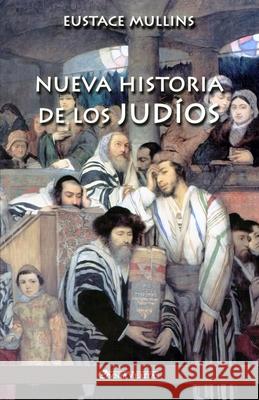 Nueva historia de los judíos Eustace Mullins 9781913890858 Omnia Veritas Ltd