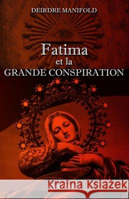 Fatima et la grande conspiration: Nouvelle ?dition Deirdre Manifold 9781913890995