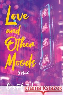 Love and Other Moods Crystal Z. Lee 9781913891015 Balestier Press