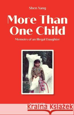 More Than One Child: Memoirs of an illegal daughter Shen Yang Nicky Harman 9781913891091