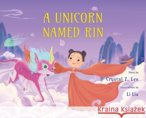 A Unicorn Named Rin Crystal Z. Lee Li Liu 9781913891121 Balestier Press
