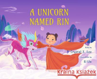 A Unicorn Named Rin Crystal Z. Lee Li Liu 9781913891138 Balestier Press