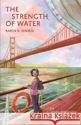 The Strength of Water: An Asian American Coming of Age Memoir Karin Jensen 9781913891299 Balestier Press