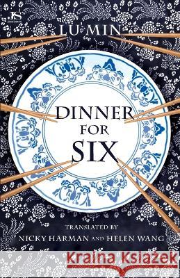 Dinner for Six Lu Min Nicky Harman Helen Wang 9781913891329 Balestier Press