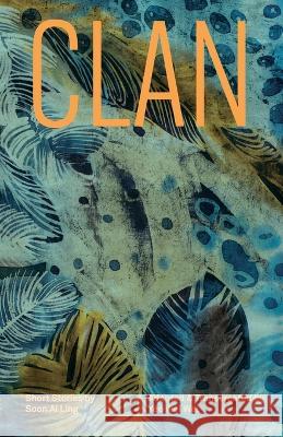 Clan: Short Stories by Soon Ai Ling Yeo We Soon A 9781913891398 Balestier Press