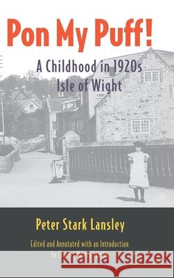 Pon My Puff!: A Childhood in 1920s Isle of Wight Peter Stark Lansley, Charles Morris Lansley 9781913894016 Beachy Books