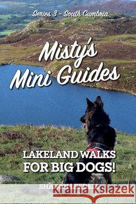 Misty's Mini Guides: Lakeland Walks for Big Dogs! Sharon Leedell 9781913898076 Sharon Leedell