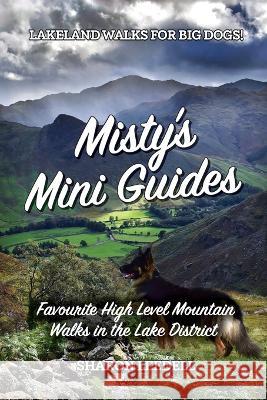 Misty\'s Mini Guides: Favourite High Level Mountain Walks in the Lake District Sharon Leedell 9781913898427 Sharon Leedell