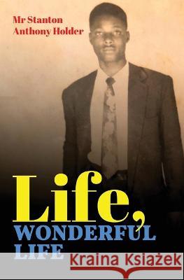 Life, Wonderful Life Marcia M. Publishing House Stanton Anthony Holder 9781913905729 Marcia M Publishing House