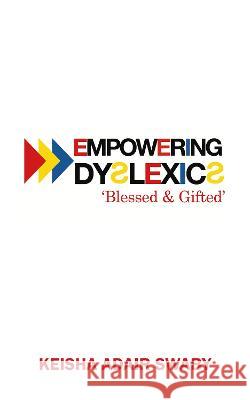 Empowering Dyslexics: Blessed & Gifted Marcia M. Publishin Keisha Adai 9781913905736 Marcia M Publishing House