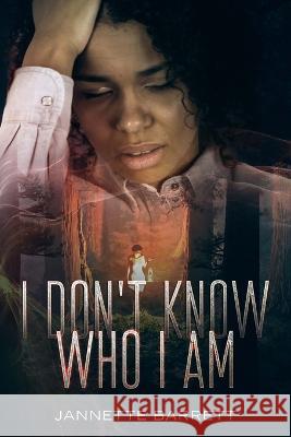 I Don't Know Who I Am Marcia M Publishing House Jannette Barrett  9781913905873