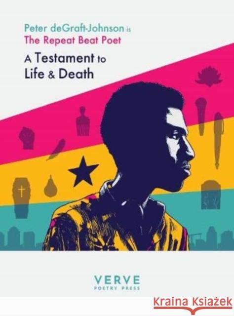 Testaments to Life & Death: The Repeat Beat Poet Peter Degraft-Johnson 9781913917043