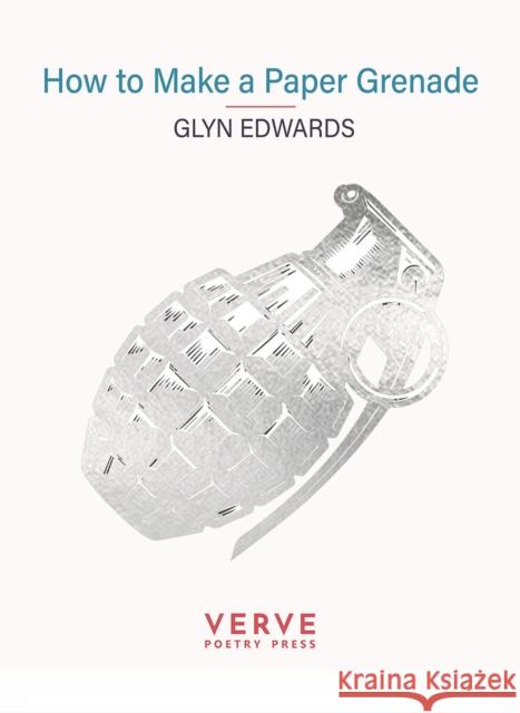 How to Make a Paper Grenade Glyn Edwards 9781913917852