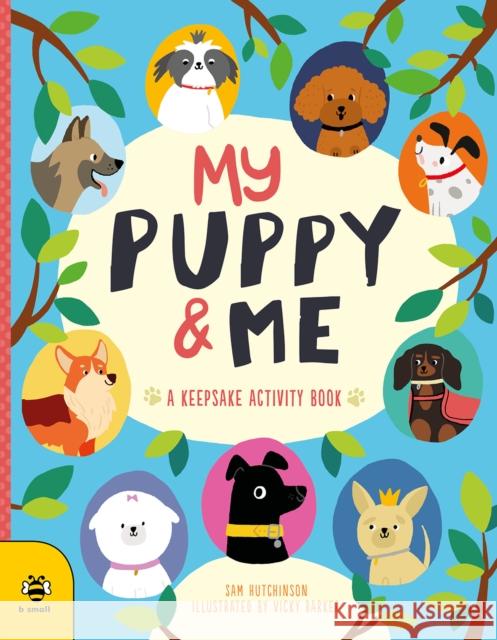 My Puppy & Me: A Pawesome Keepsake Activity Book Sam Hutchinson 9781913918248 b small publishing limited