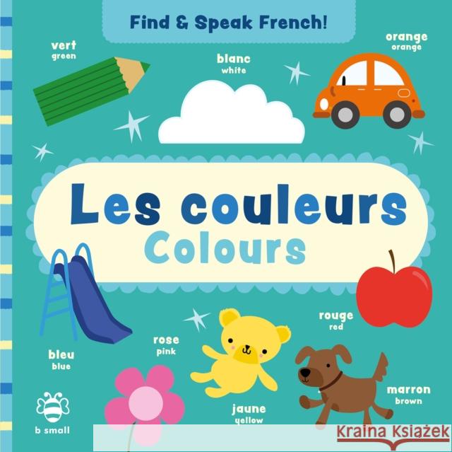 Les couleurs - Colours Sam Hutchinson 9781913918347 b small publishing limited