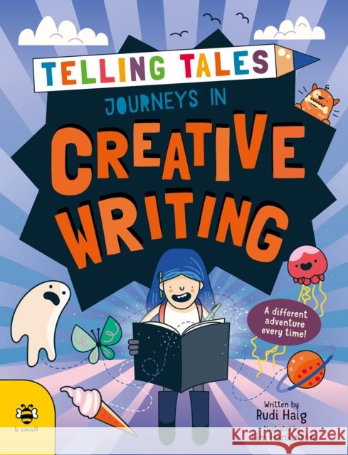 Journeys in Creative Writing: A Different Adventure Every Time! Rudi Haig 9781913918453