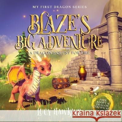 Blaze's Big Adventure: A Dragon's Quest For Fire Lucy Hawkins   9781913929749 Thinkelife Publications