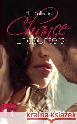 Chance Encounters: The Collection L. Moone 9781913930141 Laura Kortum