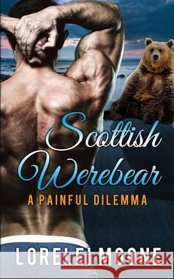 Scottish Werebear: A Painful Dilemma Lorelei Moone 9781913930202 WriteHit