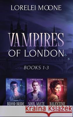 Vampires of London: Books 1-3 Lorelei Moone 9781913930318 WriteHit