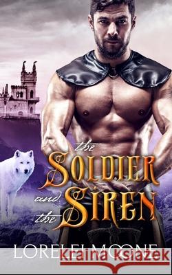 The Soldier and the Siren Lorelei Moone 9781913930332 Explicittales