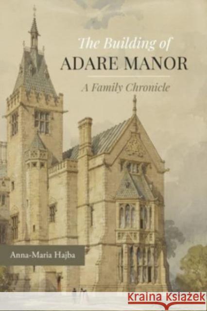 The Building of Adare Manor Anna-Maria Hajba 9781913934309 Wordwell Books