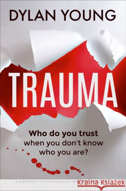 Trauma: A Gripping Psychological Mystery Thriller Young, Dylan 9781913942120 Bloodhound Books