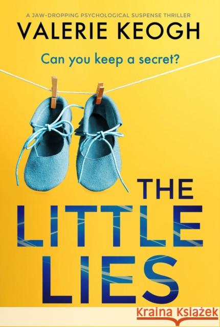 The Little Lies: A Jaw-Dropping Psychological Suspense Thriller Keogh, Valerie 9781913942212