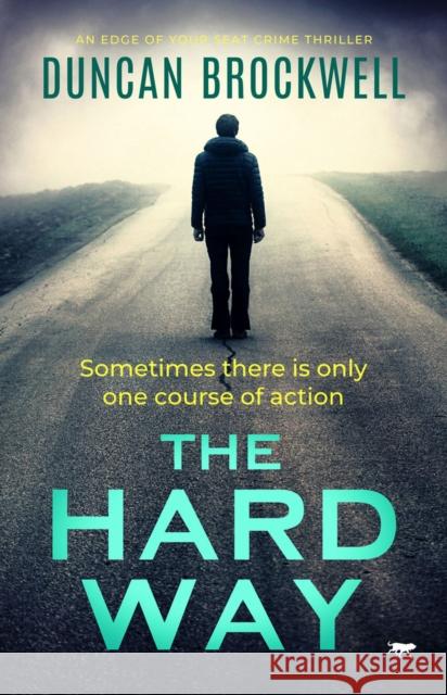 The Hard Way: An Edge of Your Seat Crime Thriller Brockwell, Duncan 9781913942441 Bloodhound Books
