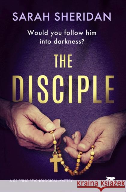 The Disciple: A Gripping Psychological Mystery Sheridan, Sarah 9781913942472 Bloodhound Books