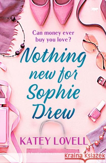 Nothing New for Sophie Drew: A Heart-Warming Romantic Comedy Lovell, Katey 9781913942502