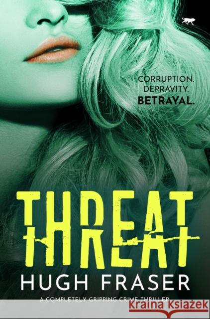 Threat: A Completely Gripping Crime Thriller Hugh Fraser 9781913942762