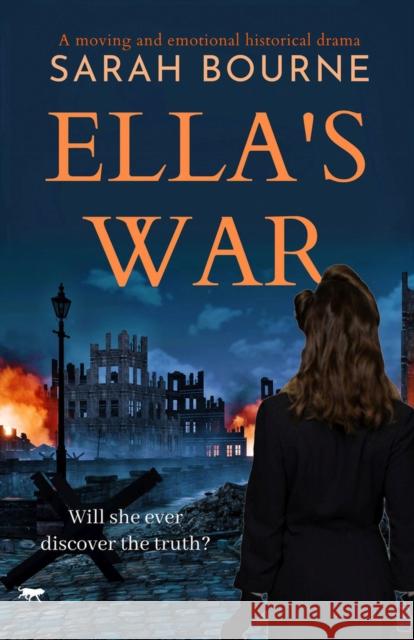 Ella's War: A Moving and Emotional Historical Drama Bourne, Sarah 9781913942885 Bloodhound Books