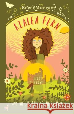 Azalea Fern and the Last Ruin of the Extinct Becci Murray 9781913944117 Llama House Children's Books