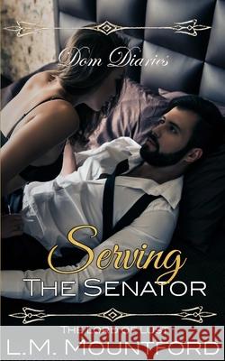 Dom Diaries: Serving The Senator L. M. Mountford 9781913945237 L.M. Mountford