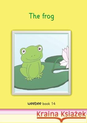 The frog: weebee Book 14 Ruth Price-Mohr 9781913946333 Crossbridge Books