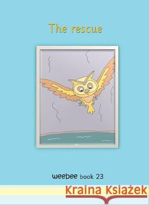 The rescue: weebee Book 23 R M Price-Mohr 9781913946524 Crossbridge Books