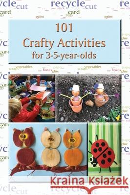 101 Crafty Activities for 3-5-year-olds R. M. Price-Mohr 9781913946869 Crossbridge Books