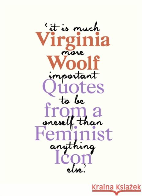 Virginia Woolf: Inspiring Quotes from an Original Feminist Icon Virginia Woolf 9781913947132