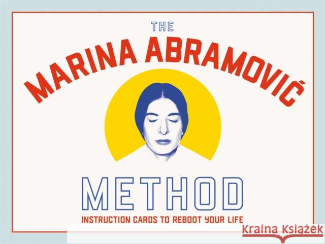 The Marina Abramovic Method: Instruction Cards to Reboot Your Life Abramovic, Marina 9781913947316 Laurence King