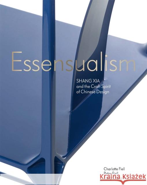 Essensualism: Shang Xia and the Craft Spirit of Chinese Design Fiell, Peter 9781913947446