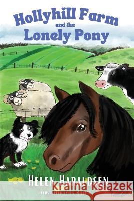 Hollyhill Farm and the Lonely Pony Helen Haraldsen Liz Million 9781913953164