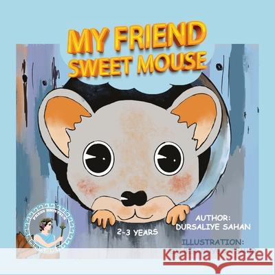 My Friend Sweet Mouse Dursaliye Sahan Dilber Duygu Temur 9781913961121 Press Dionysus