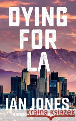 Dying For LA Ian Jones 9781913962289 Clink Street Publishing