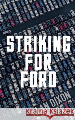 Striking For Ford Alan Dixon 9781913962371